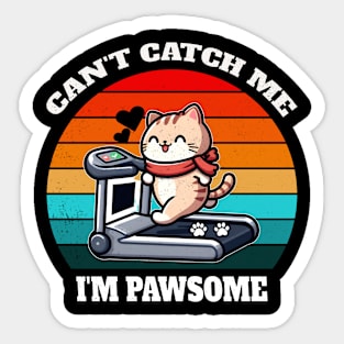 Can't Catch me I'm pawsome Sticker